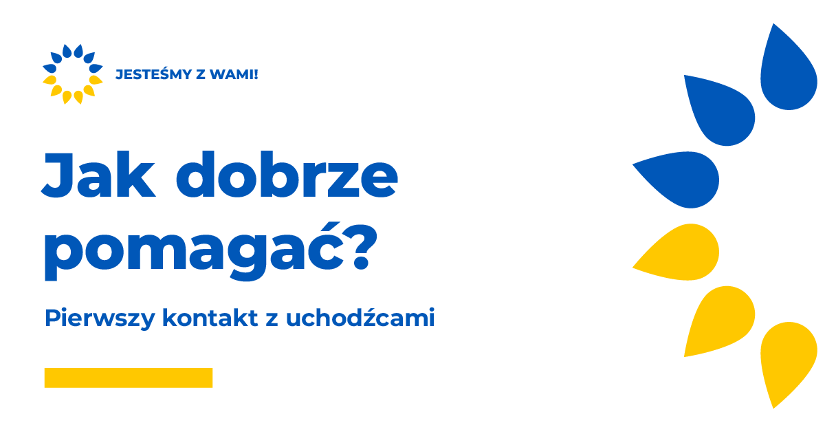 Jak dobrze pomagać? Pierwszy kontakt z uchodźcami